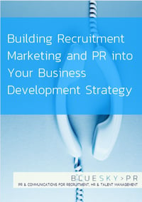 Building-Recruitment-Marketing-and-PR-into-your-Business-Development-Strategy