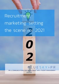 Recruitment Marketing In 21 Recruitment Marketing Bluesky Pr