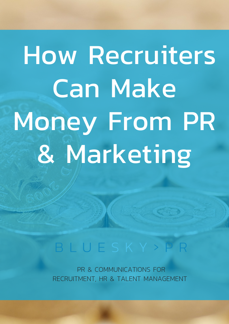 How recruiters can make money from PR & marketing