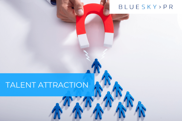 Why PR is key for candidate attraction | Recruitment | BlueSky PR